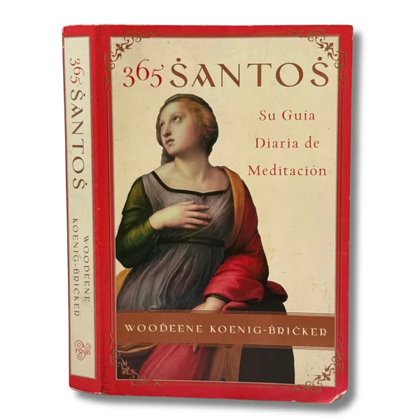 365 santos. Su guía diaria de meditación
