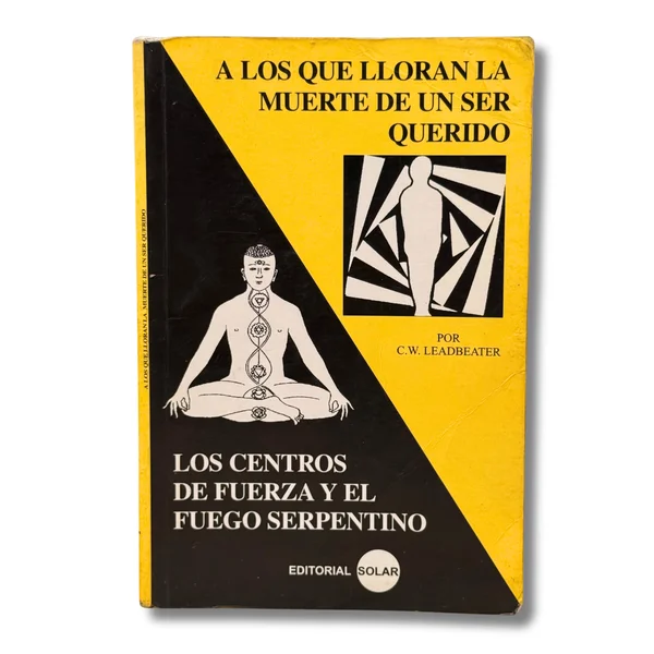 A los que lloran la muerte de un ser querido / Los centros de fuerza y el fuego serpentino