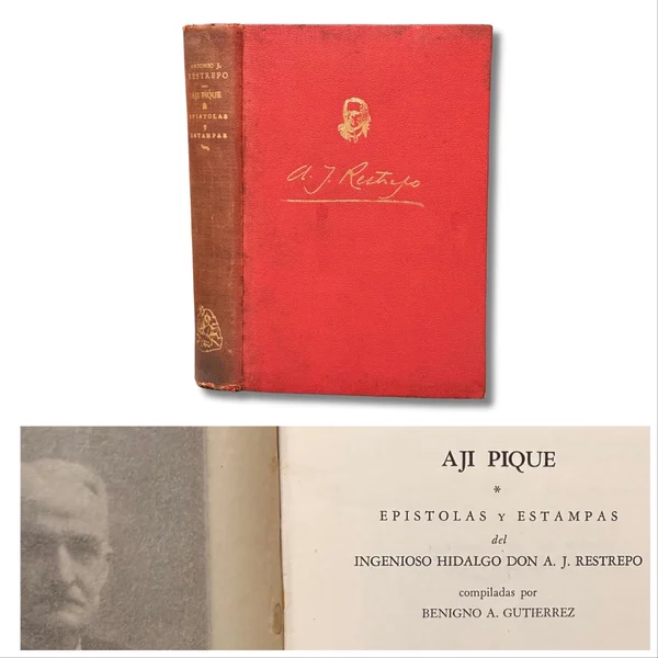 Aji pique. Epístolas y estampas del Ingenioso Hidalgo Don  A. J. Restrepo