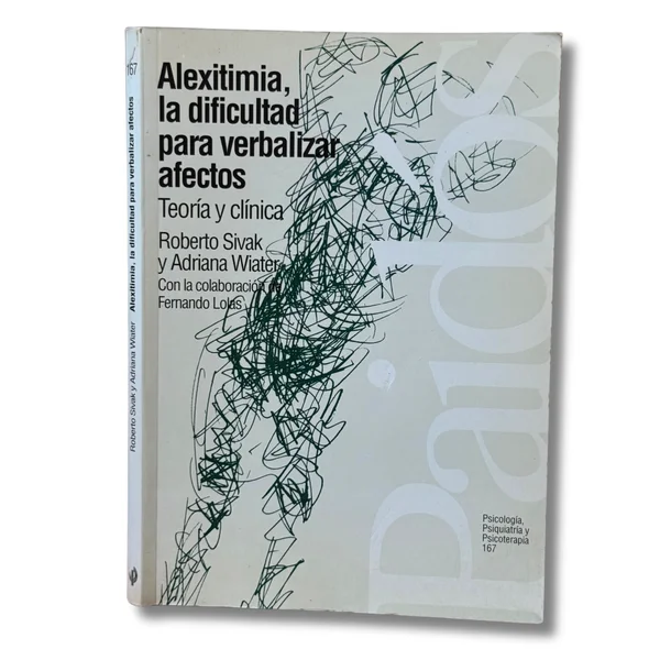 Alexitimia, la dificultad para verbalizar afectos. Teoría y clínica