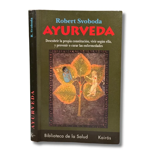 Ayurveda. Descubrir la propia constitución, vivir segun ella, y prevenir o curar las enfermedades