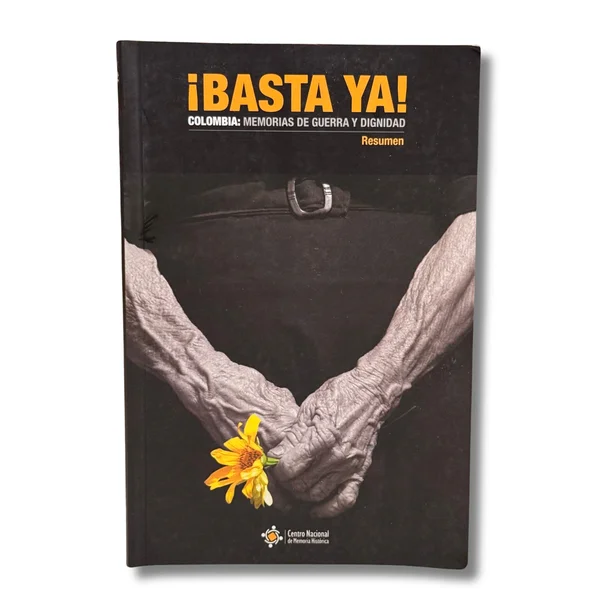 Basta ya!. Colombia: memorias de guerra y dignidad. Resumen
