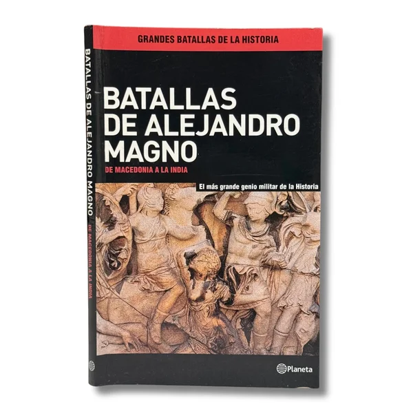 Batallas de Alejandro Magno. De Macedonia a la India