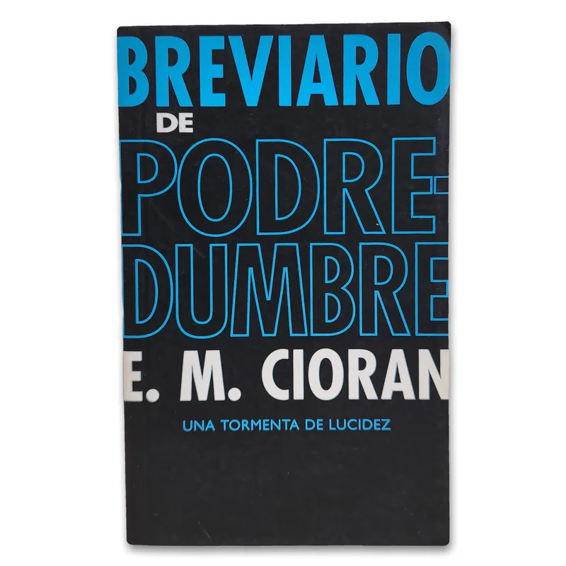 Brevario de podredumbre. Una tormenta de lucidez