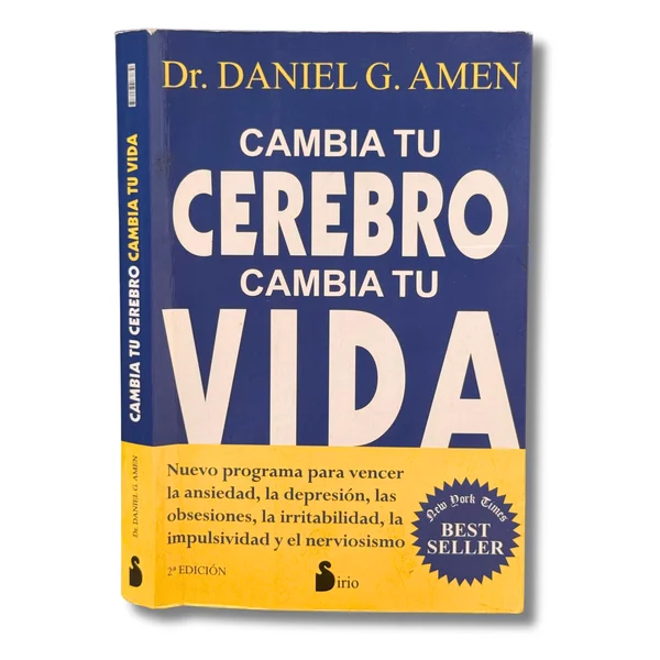 Cambia tu cerebro cambia tu vida. Nuevo programa para vencer la ansiedad, la depresión, las obsesiones, la irritabilidad, la impulsividad y el nerviosismo