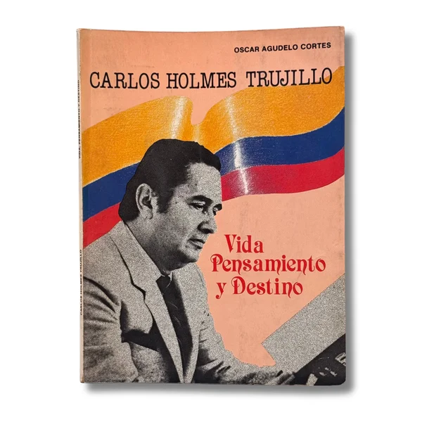 Carlos Holmes Trujillo. Vida, pensamiento y destino
(Un subrayado)