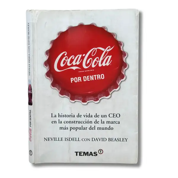 Coca-Cola por dentro. La historia de vida de un CEO en la construcción de la marca más popular del mundo