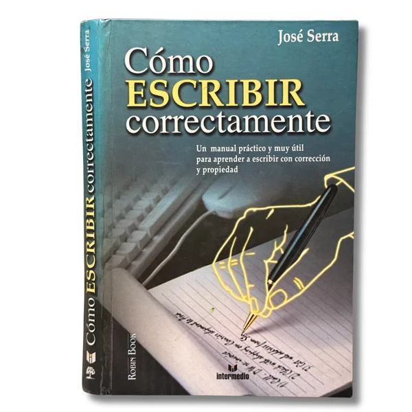 Cómo escribir correctamente. Un manual práctico y muy útil para aprender a escribir con corrección y propiedad