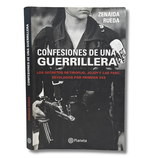Confesiones de una guerrillera: los secretos de Tirofijo, Jojoy y las FARC, revelados por primera vez
