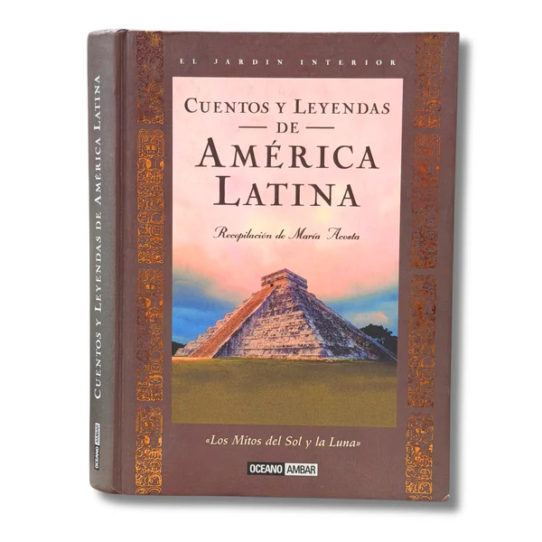 Cuentos y leyendas de América Latina. Recopilación de María Acosta