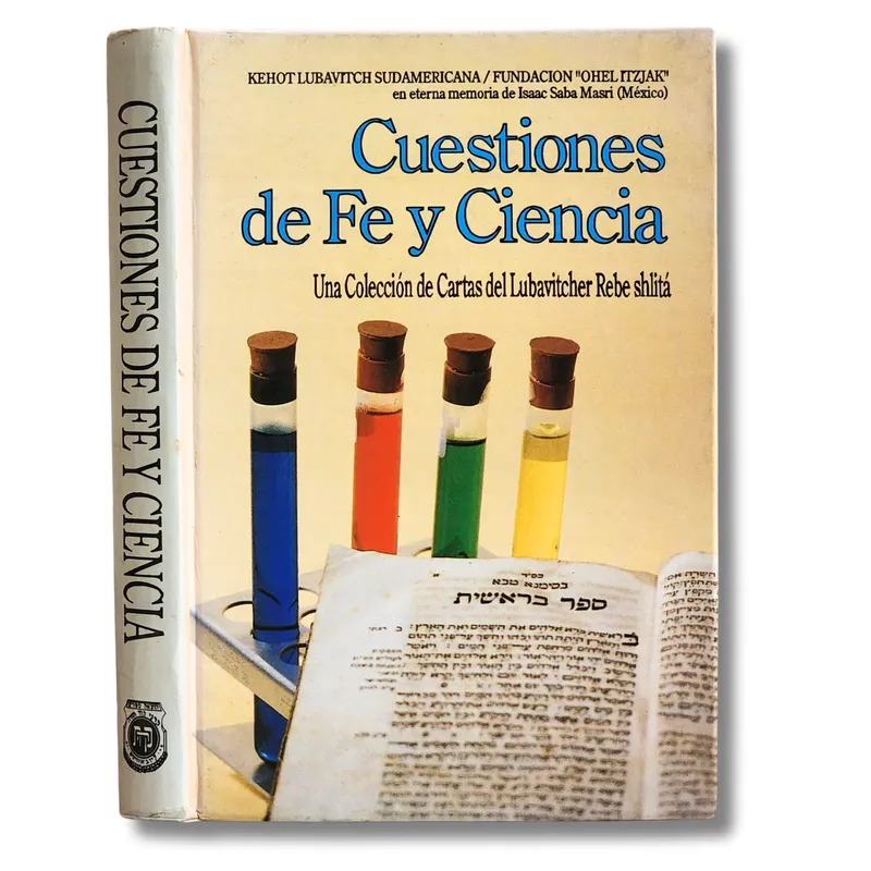 Cuestiones de Fé y Ciencia. Una fascinante colección de cartas de Lubavitcher Rebe shlitá respondiendo a las inquietudes del hombre moderno