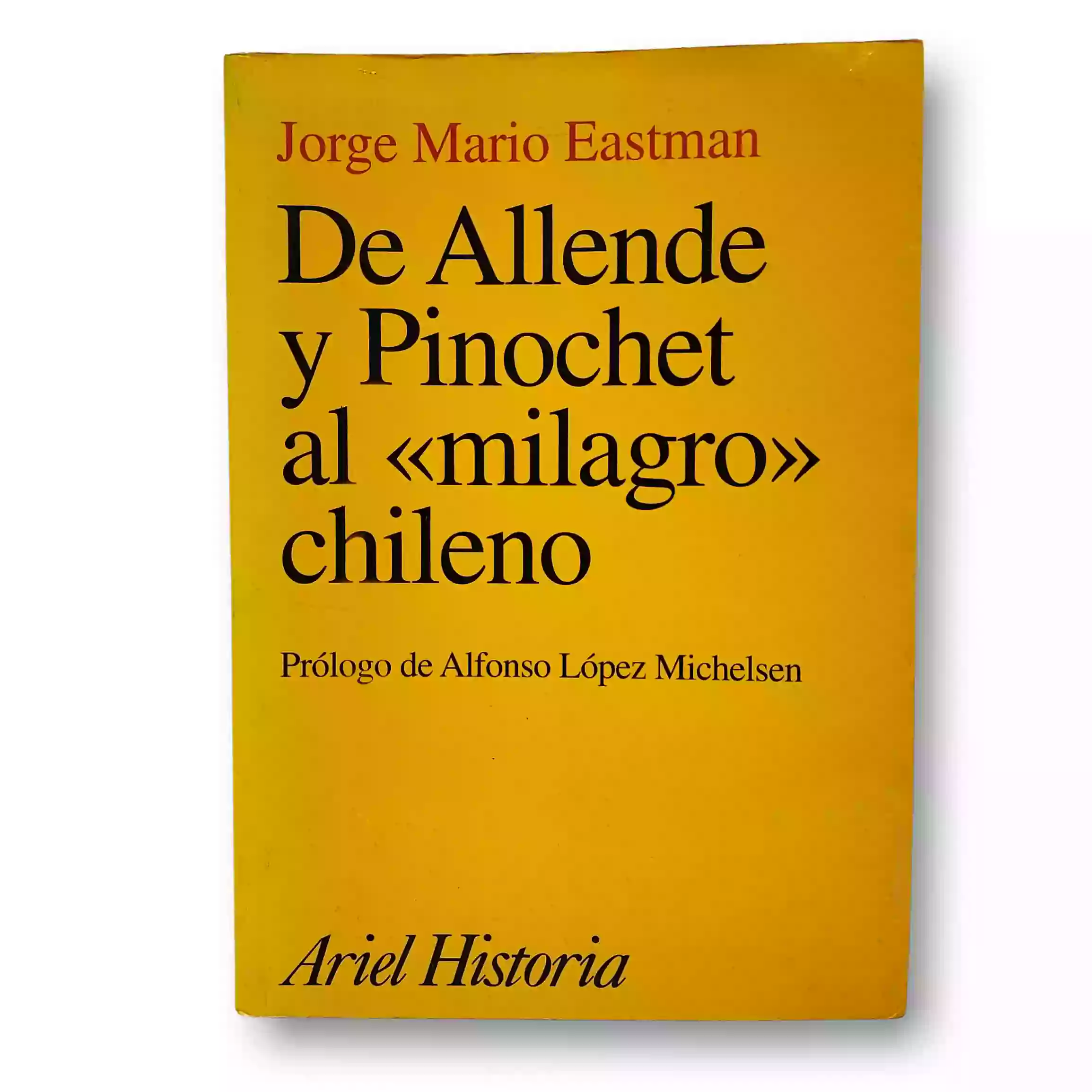 De Allende y Pinochet al Milagro "Chileno". Prólogo de Alfonso López Michelsen