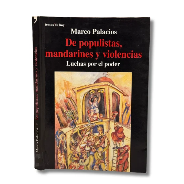 De populistas, mandarines y violencias. Luchas por el poder