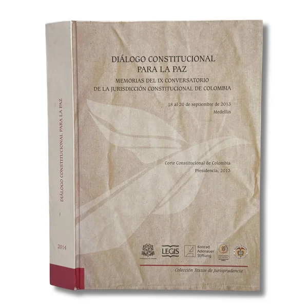 Diálogo constitucional para la paz. Memorias del IX conversatorio de la jurisdicción constitucional de Colombia