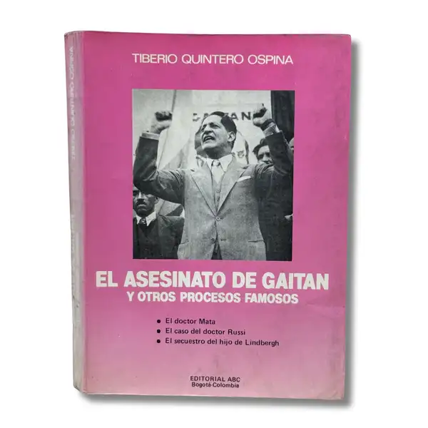El asesinato de Gaitán y otros procesos famosos. El doctor Mata. El caso del doctor Russi. El secuestro del hijo de Lindbergh