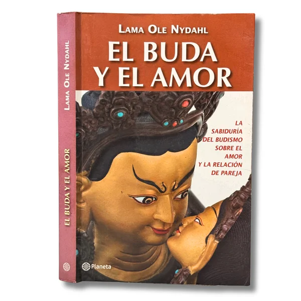 El buda y el amor. La sabiduría del budismo sobre el amor y la relación de pareja
