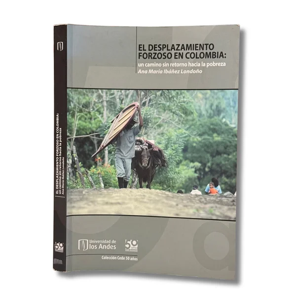 El desplazamiento forzoso en Colombia: un camino sin retorno hacia la pobreza
(Subrayados a resaltador )