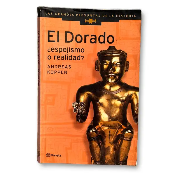 El Dorado ¿espejismo o realidad?