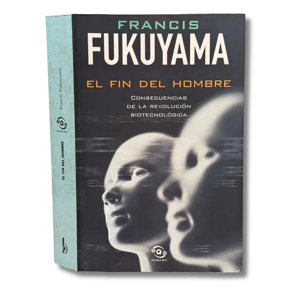 El fin del hombre. Consecuencias de la revolución biotecnológica