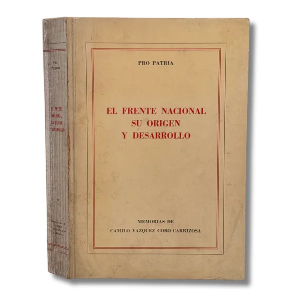 El frente Nacional. Su origen y desarrollo. Memorias de Camilo Vázquez Cobo