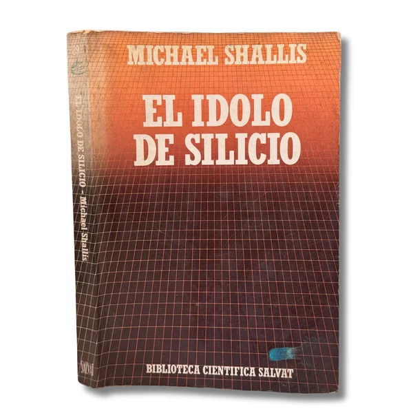 El ídolo de Silicio. La “revolución” de la informática y sus implicaciones sociales