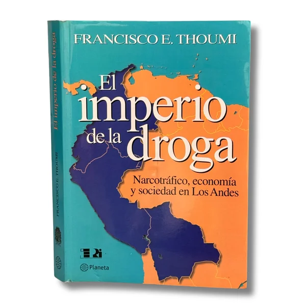 El imperio de la droga: narcotráfico, economía y sociedad en los Andes