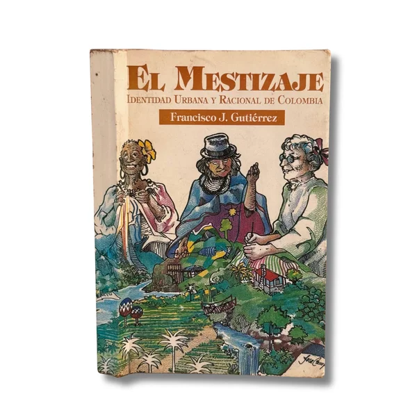 El mestizaje. Identidad urbana y racional de Colombia