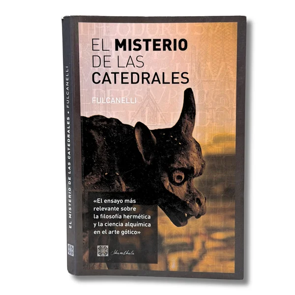 El misterio de las catedrales. “El ensayo más relevante sobre la filosofía hermética y la ciencia alquímica en el arte gótico”