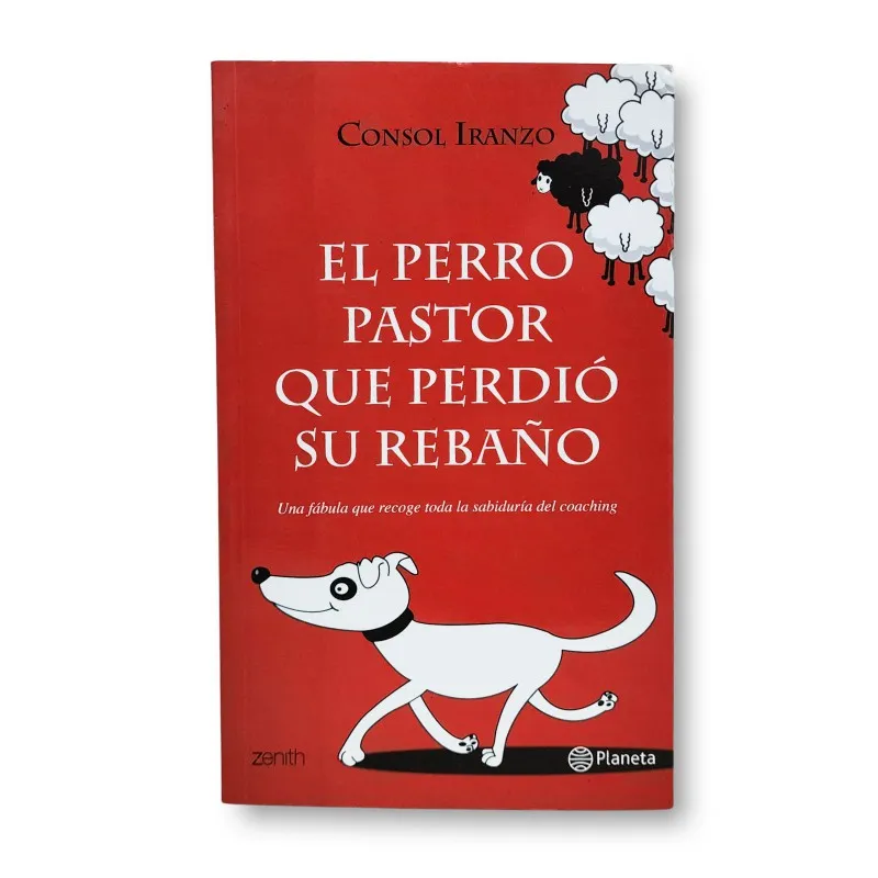 El perro pastor que perdio su rebaño: Una fábula que recoge toda la sabiduría del coaching