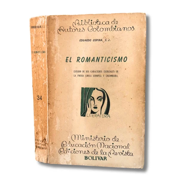 El Romanticismo. Estudio de sus caracteres esenciales en la poesía lírica europea y colombiana