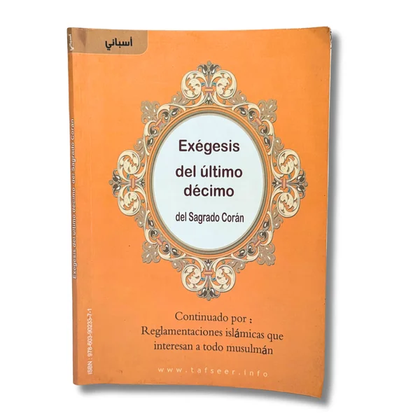 Exegesis del último décimo del Sagrado Coran. Continuado por: Reglamentaciones islámicas que interesan a todo musulmán