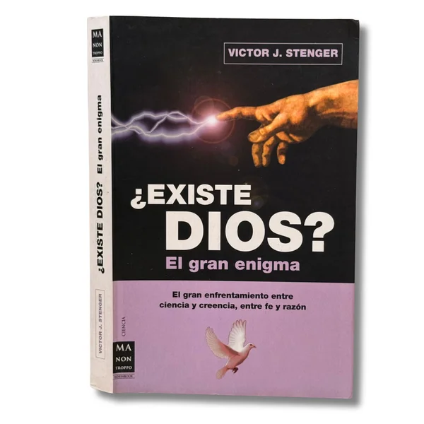 ¿Existe Dios? El gran enigma. El gran enfretamiento entre ciencia y creencia, entre fe y razón