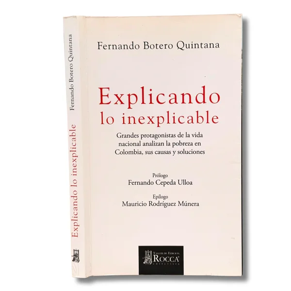 Explicando lo inexplicable. Grandes protagonistas de la vida nacional analizan la pobreza en Colombia, sus causas y soluciones