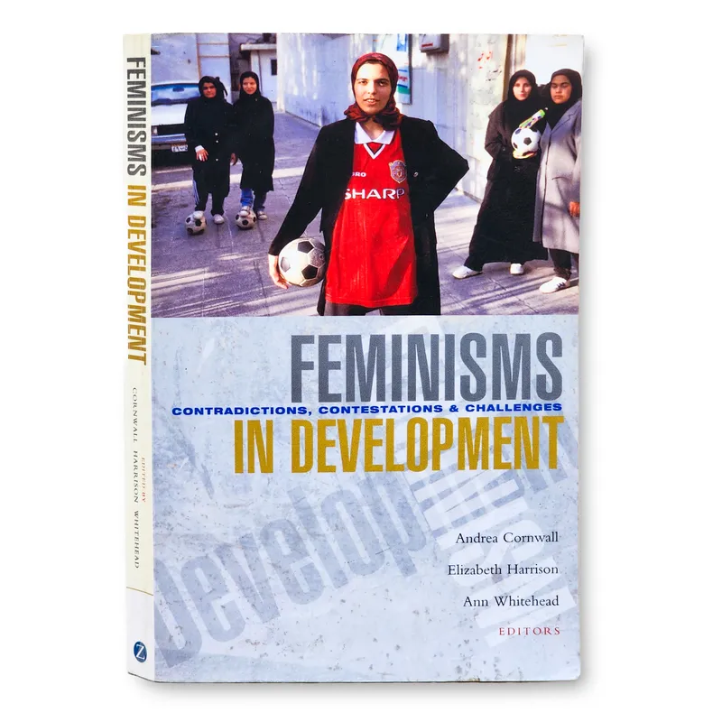 Feminisms in development: Contradictions, contestations and challenges