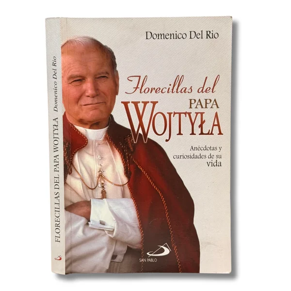 Florecillas del Papa Wojtyla. Anécdotas y curiosidades de su vida