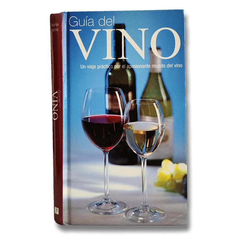 Guía del vino. Un viaje práctico por el apasionante mundo del vino
