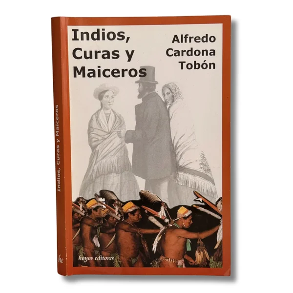 Indios, curas y maiceros