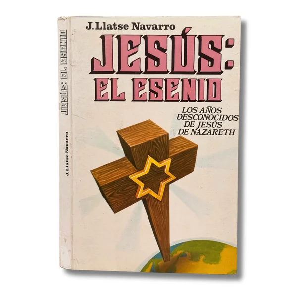 Jesús: el esenio. Los años desconocidos de Jesús de Nazareth