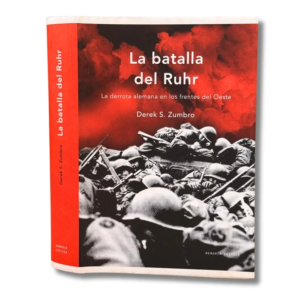 La batalla del Ruhr. La derrota alemana en los frentes del Oeste