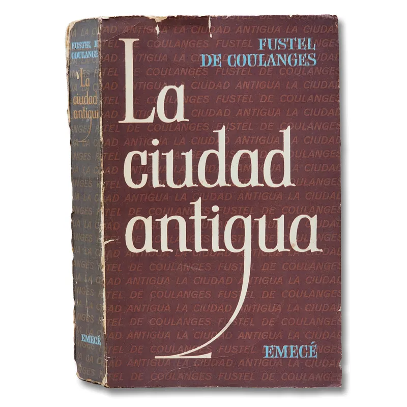 La ciudad antigua. Estudio sobre el culto, el derecho y las instituciones de Grecia y Roma