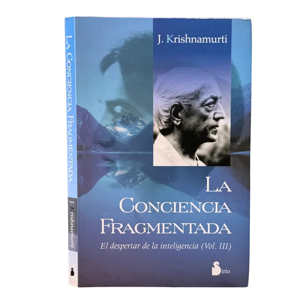 La Conciencia Fragmentada. El despertar de la inteligencia (Vol III)