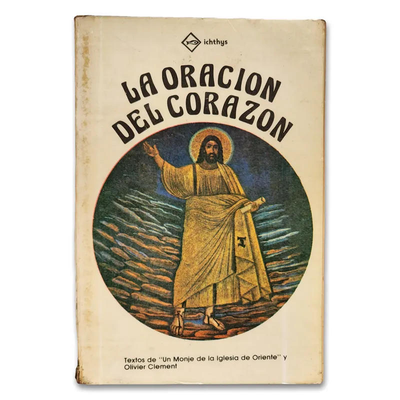 La oración del corazón. Textos de “Un monje de la iglesia de Oriente” y Olivier Clement