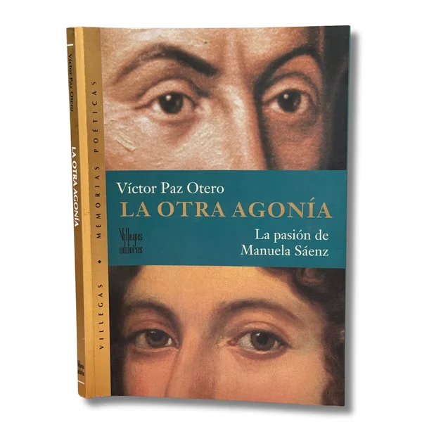 La otra agonía. La pasión de Manuela Sáenz