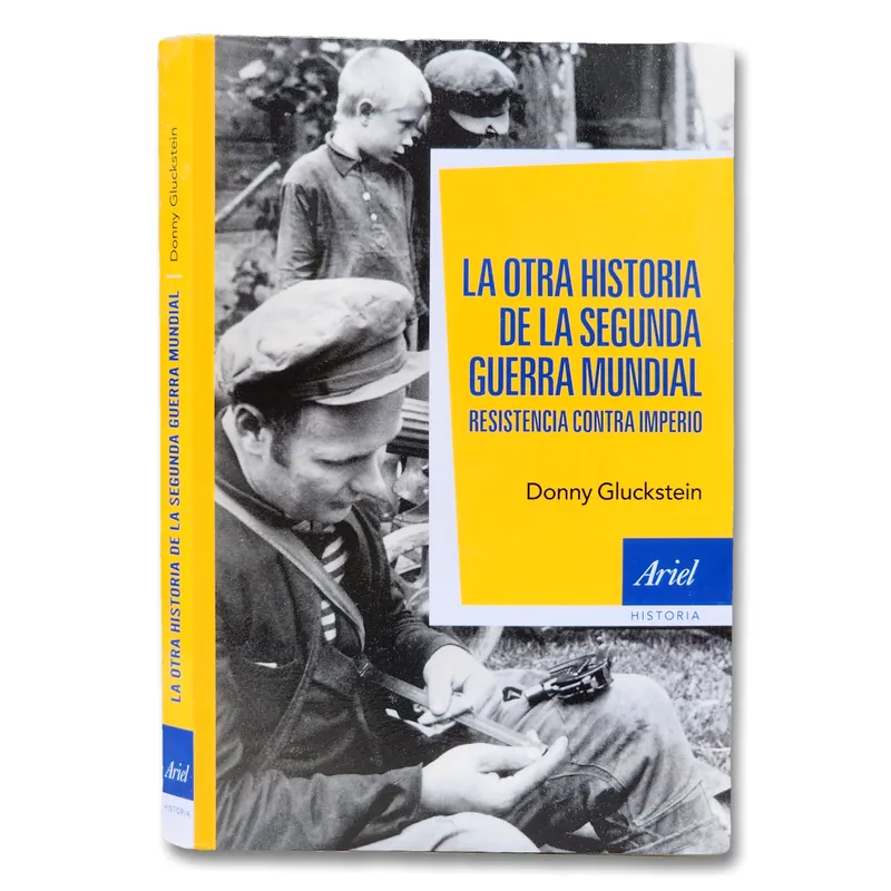 La otra historia de la Segunda Guerra Mundial. Resistencia contra imperio
