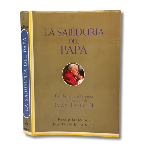 La sabiduría del papa. Palabras de esperanza e inspiración de Juan Pablo II