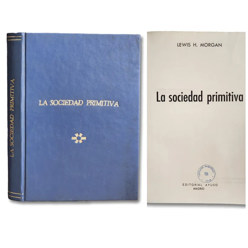 La sociedad primitiva. O investigaciones en las líneas del progreso humano desde el salvajismo hasta la civilización a través de la barbarie.