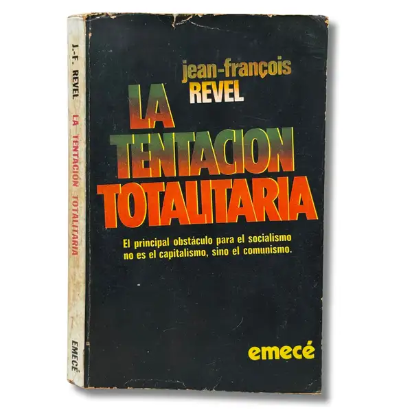 La tentación totalitaria. El principal obstáculo para el socialismo no es el capitalismo, sino el comunismo