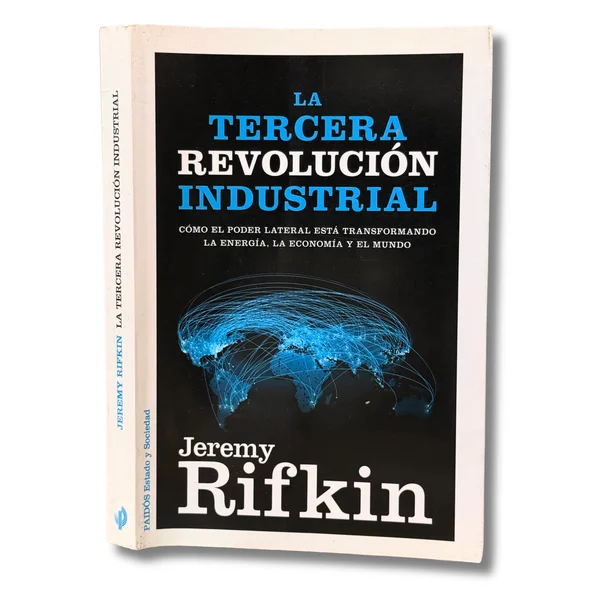 La tercera revolución industrial. Cómo el poder lateral está transformando la energía, la economía y el mundo