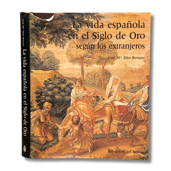 La vida española en el siglo de oro segun los extranjeros