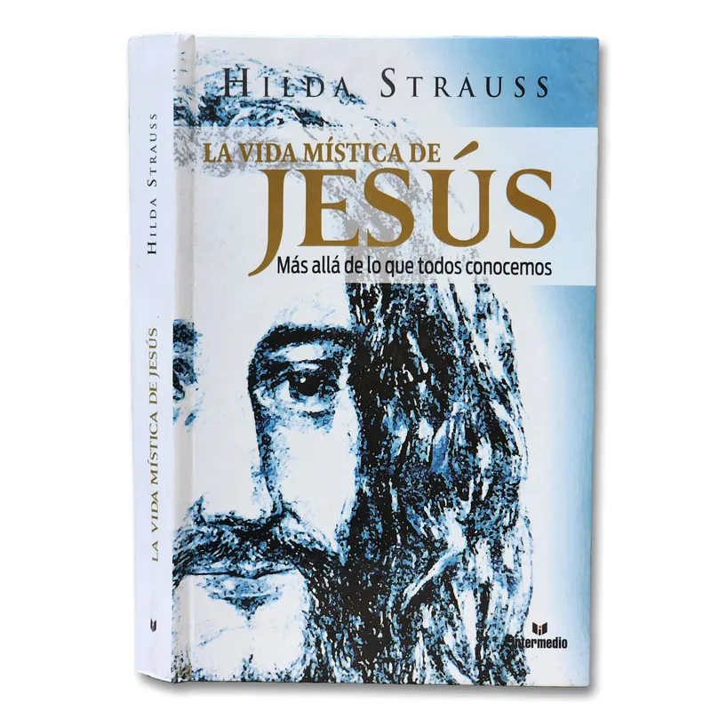 La vida mística de Jesús. Más allá de lo que todos conocemos